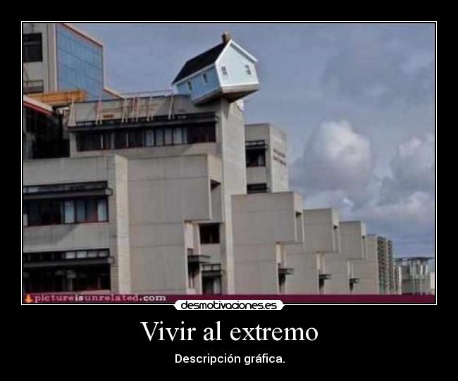 Vivir al extremo - Descripción gráfica.