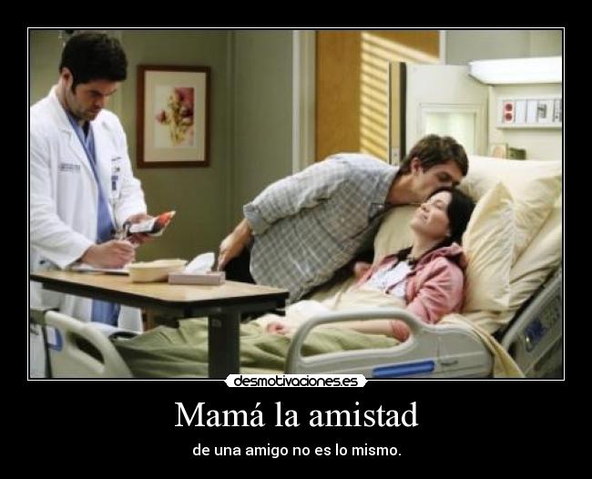 Mamá la amistad -