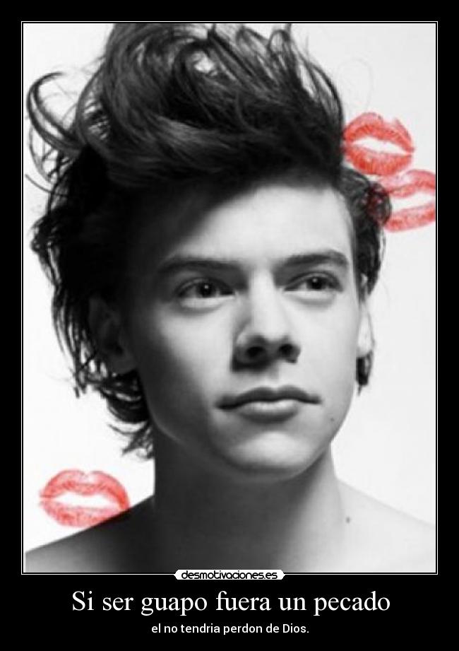 Si ser guapo fuera un pecado - el no tendria perdon de Dios.