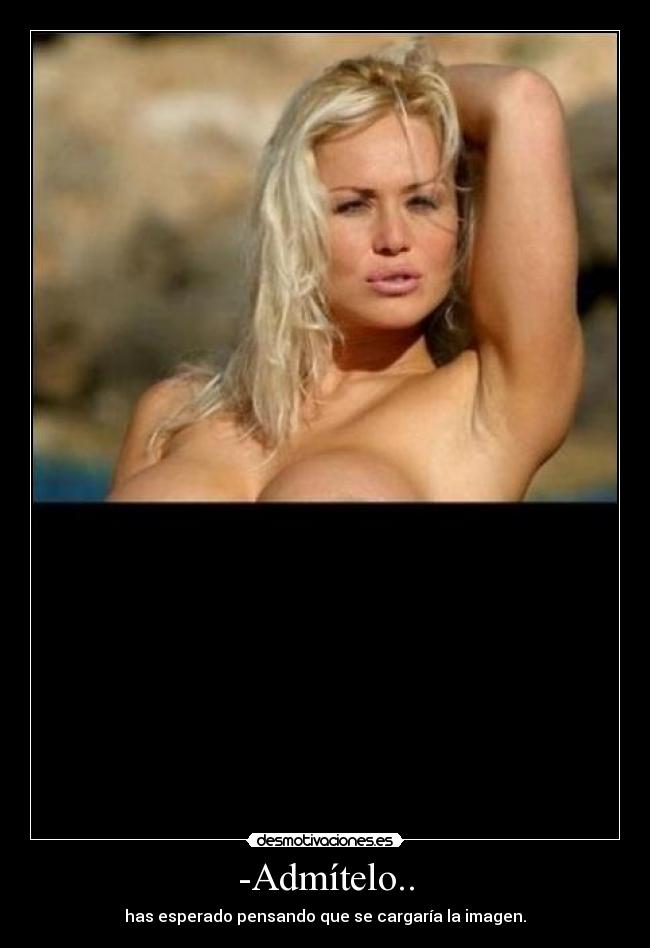 -Admítelo.. - has esperado pensando que se cargaría la imagen.