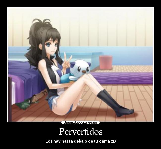 Pervertidos - Los hay hasta debajo de tu cama xD