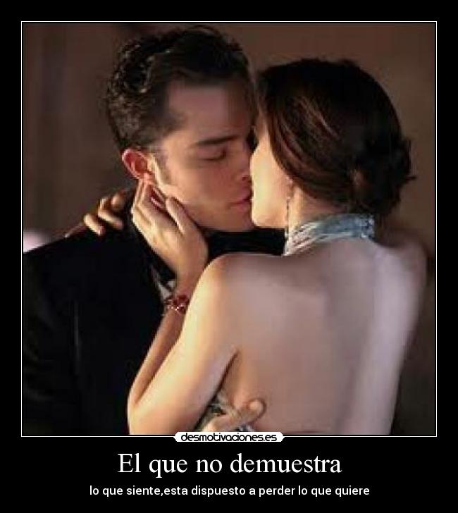 El que no demuestra -