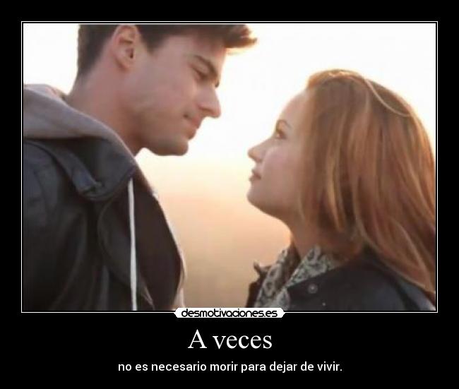 A veces - no es necesario morir para dejar de vivir.