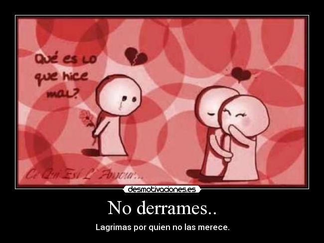 No derrames.. -