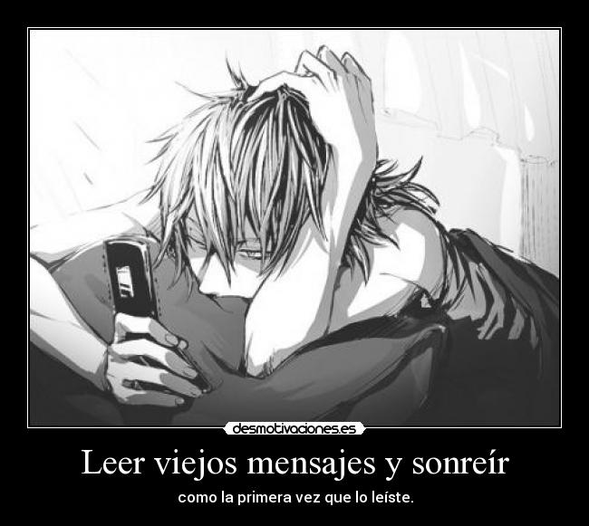 Leer viejos mensajes y sonreír -