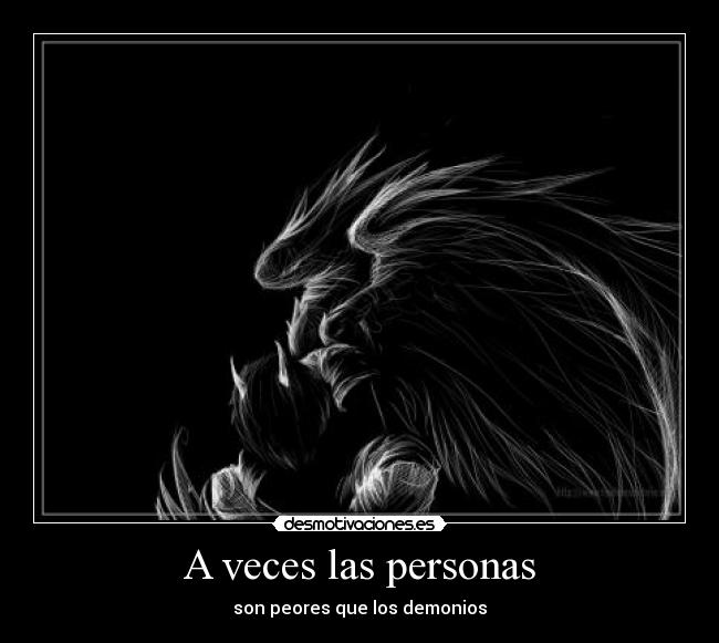 A veces las personas - son peores que los demonios