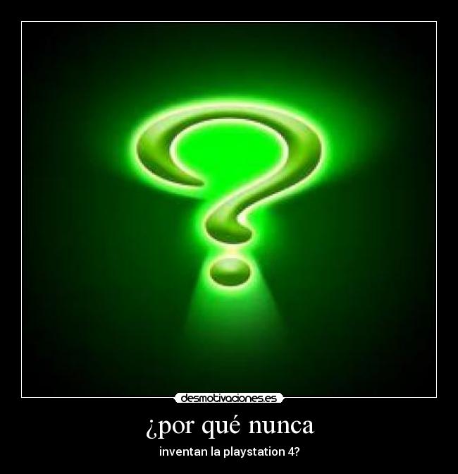 ¿por qué nunca - inventan la playstation 4?