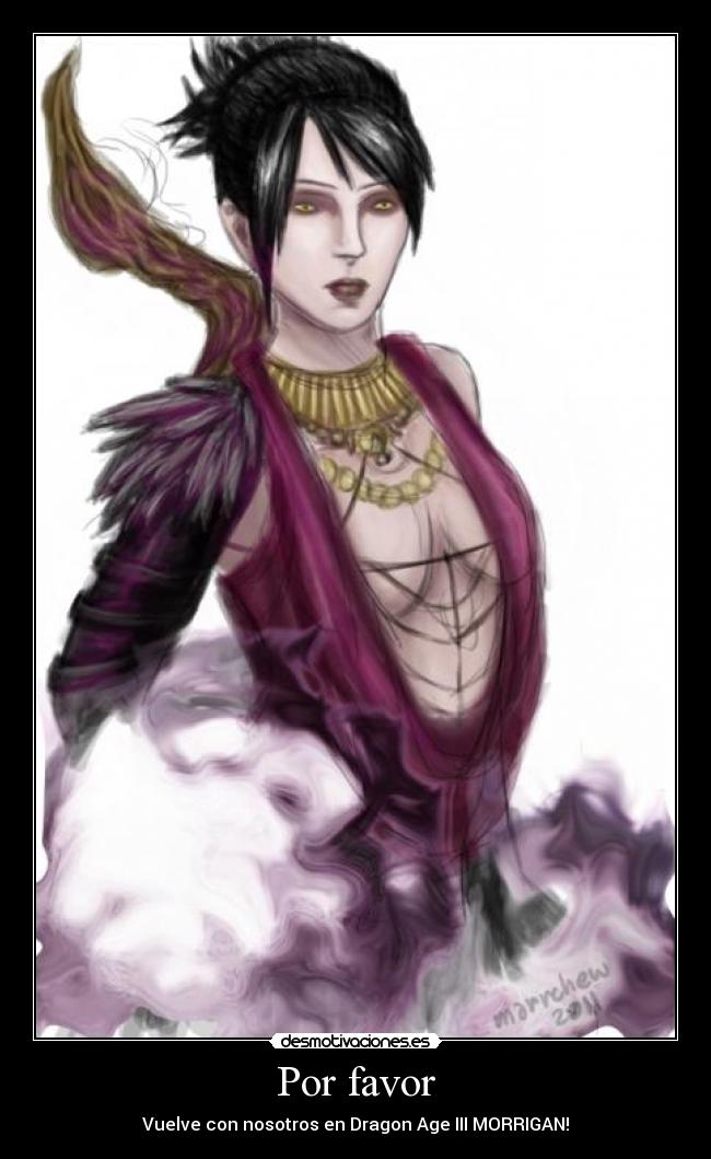 Por favor - Vuelve con nosotros en Dragon Age III MORRIGAN!