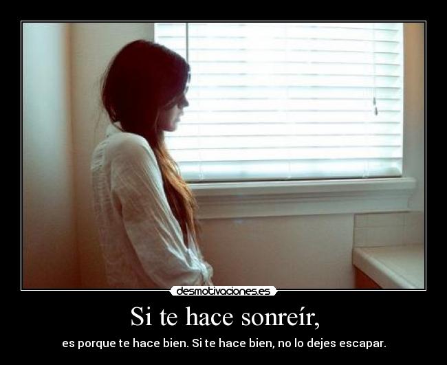 Si te hace sonreír, -