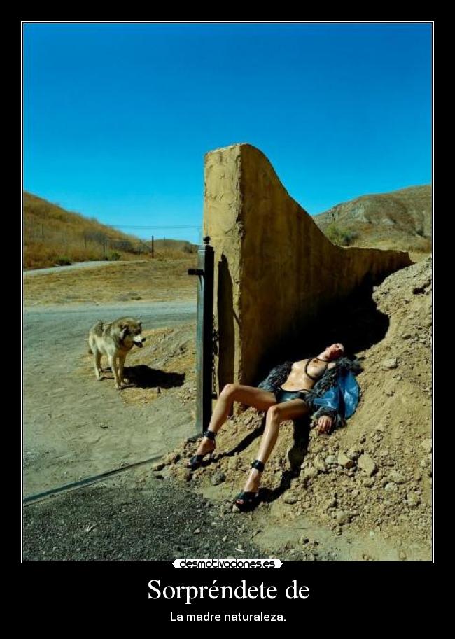 Sorpréndete de - La madre naturaleza.