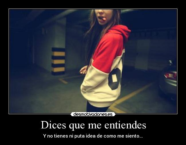 Dices que me entiendes - 