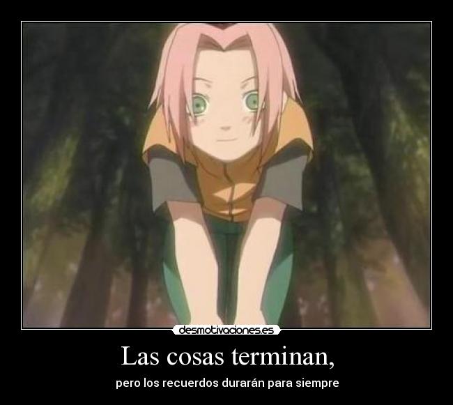 Las cosas terminan, - pero los recuerdos durarán para siempre