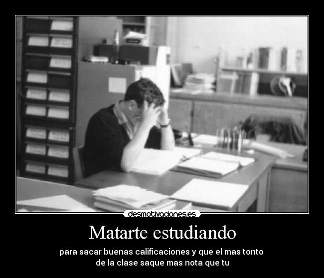 Matarte estudiando -