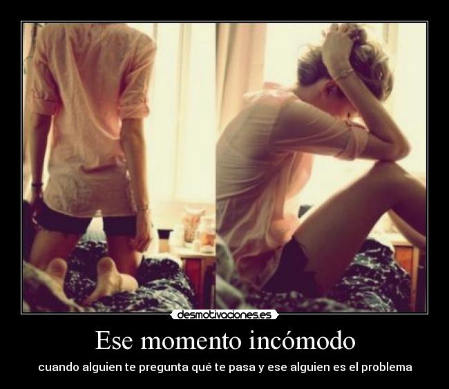 Ese momento incómodo -