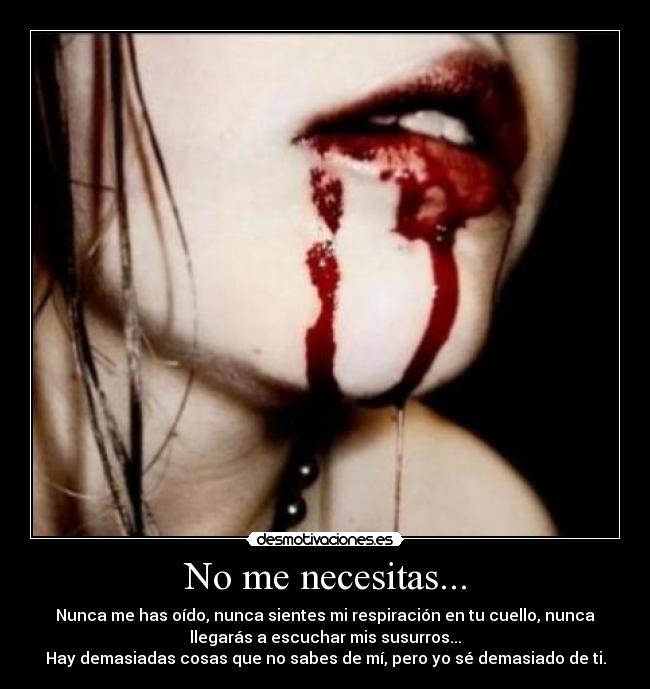 No me necesitas... -