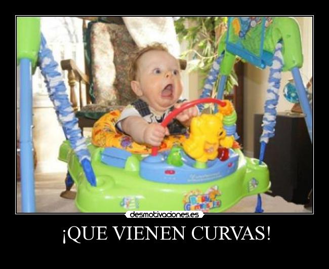 ¡QUE VIENEN CURVAS! - 