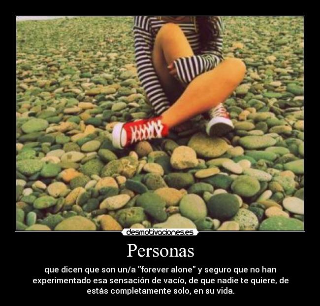 carteles personas que dicen que son una forever alone seguro que han experimentado esa sensacion desmotivaciones