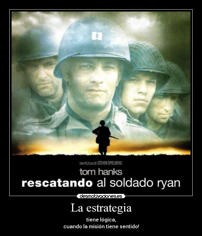 La estrategia - tiene lógica,
cuando la misión tiene sentido!