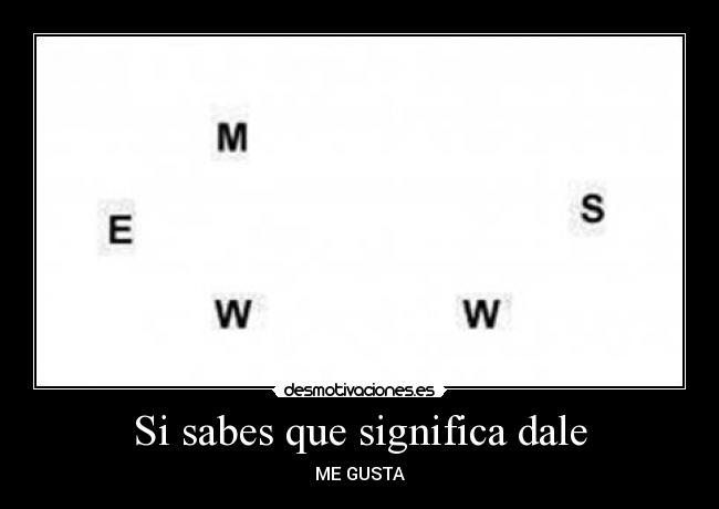 Si sabes que significa dale -