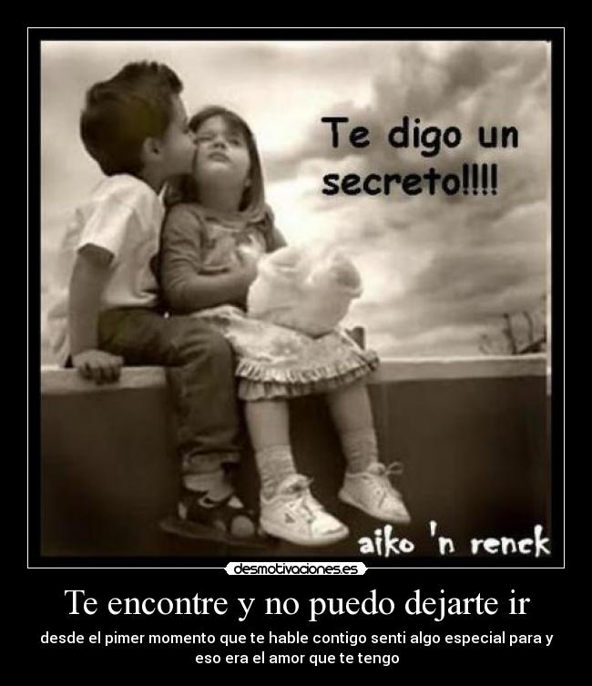Te encontre y no puedo dejarte ir -