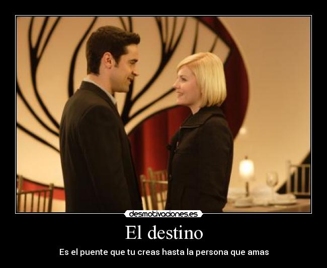 El destino - Es el puente que tu creas hasta la persona que amas