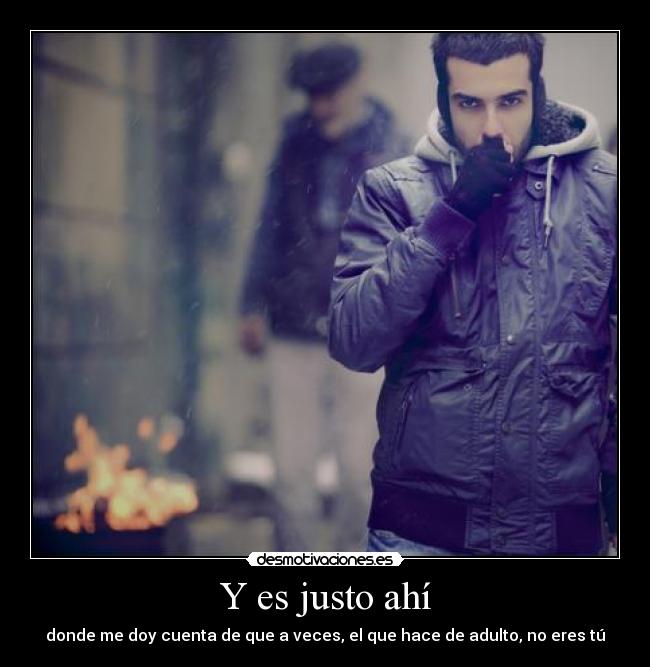 Y es justo ahí - 