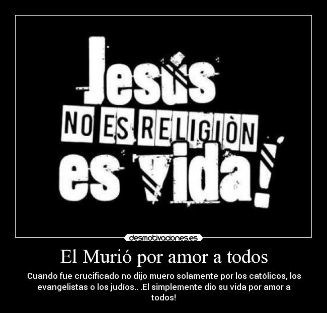 El Murió por amor a todos -