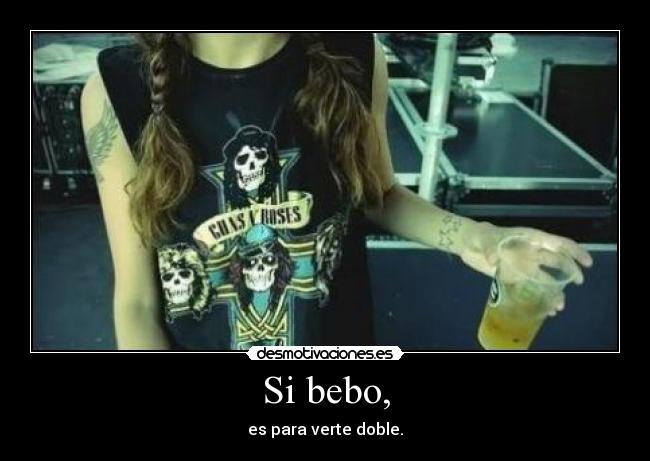 Si bebo, - 