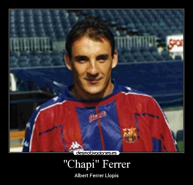 Chapi Ferrer - Albert Ferrer Llopis