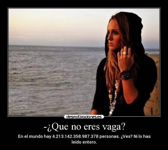 -¿Que no eres vaga? -