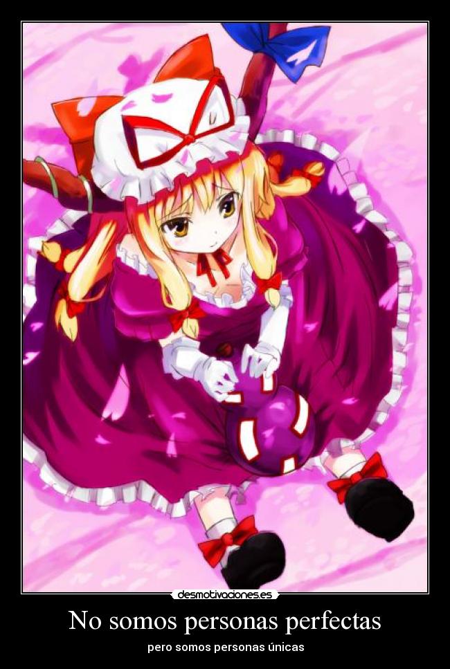 No somos personas perfectas - pero somos personas únicas