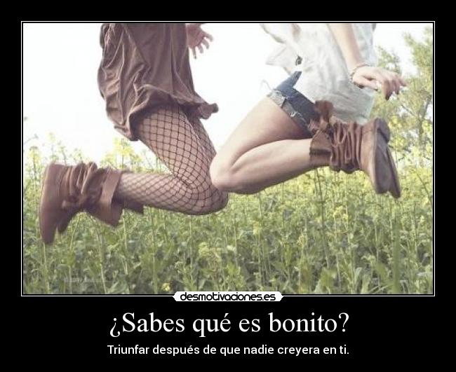 ¿Sabes qué es bonito? -