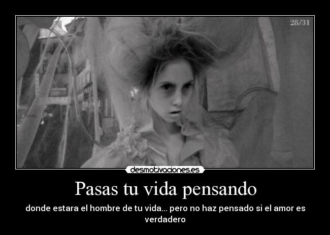 Pasas tu vida pensando - 
