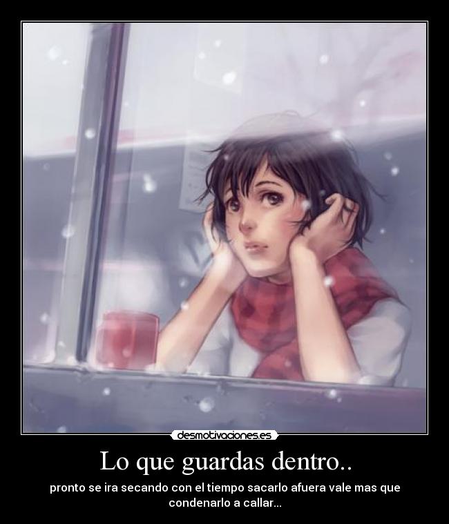 Lo que guardas dentro.. - 