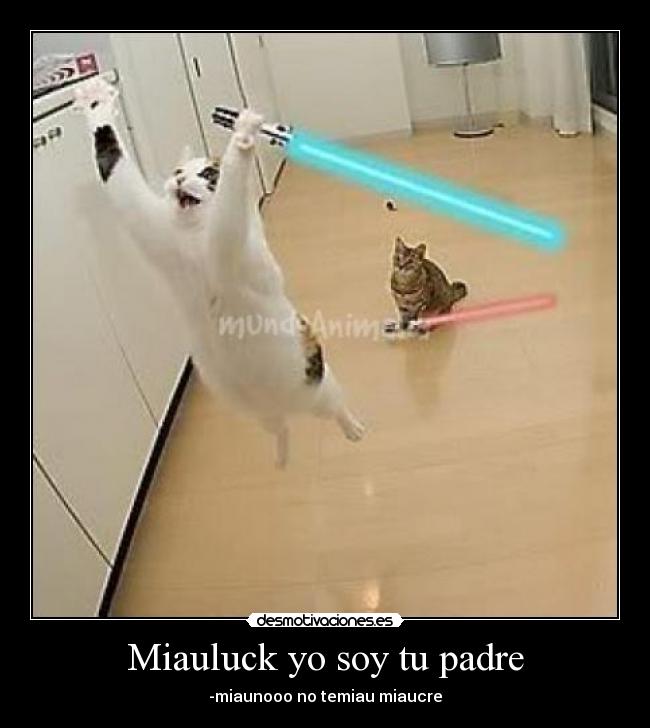 Miauluck yo soy tu padre -