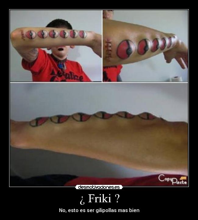 ¿ Friki ? - No, esto es ser gilipollas mas bien