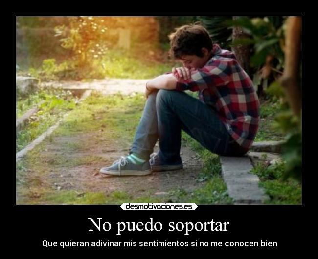 No puedo soportar - 