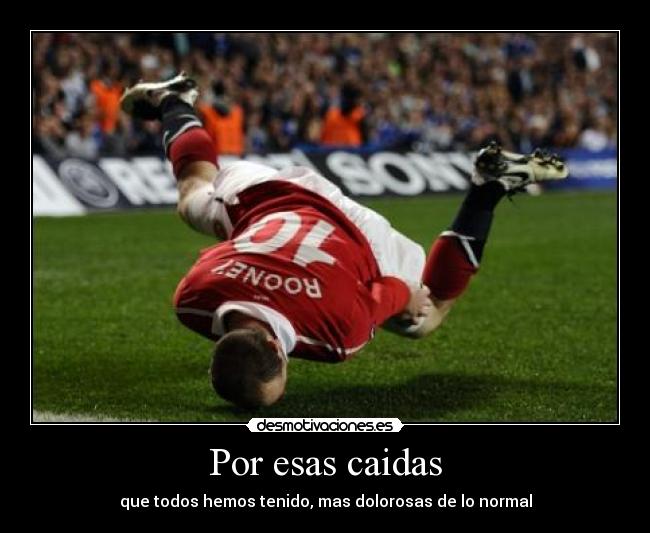 Por esas caidas -