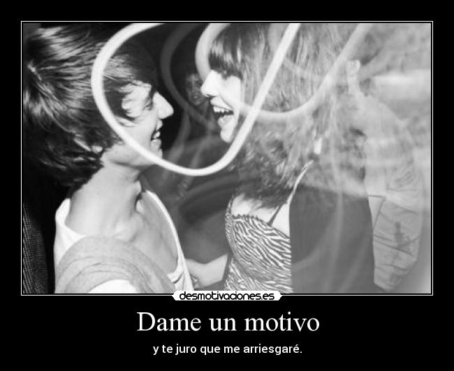 Dame un motivo - 