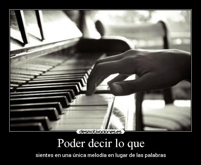 Poder decir lo que - sientes en una única melodía en lugar de las palabras