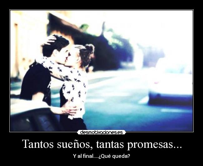 Tantos sueños, tantas promesas... - 