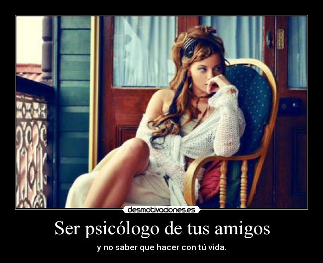 Ser psicólogo de tus amigos -