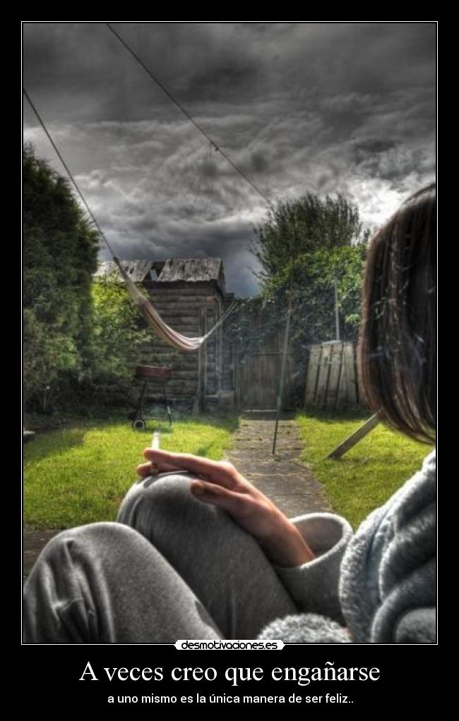 A veces creo que engañarse -
