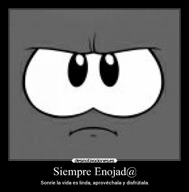 Siempre Enojad@ - 