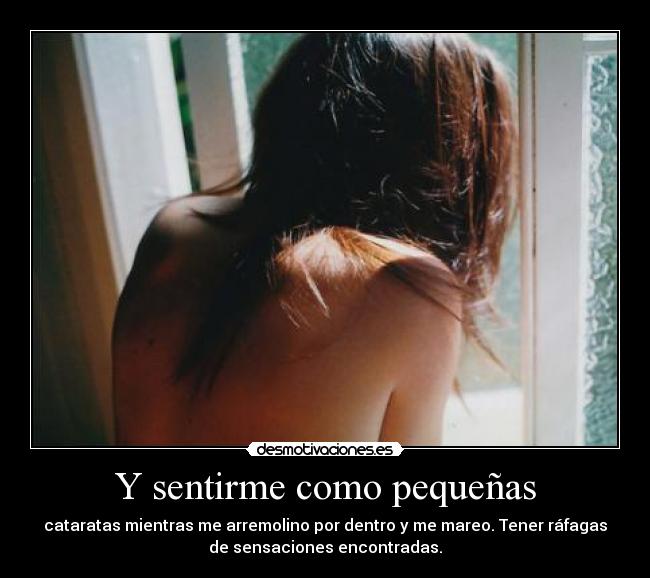 Y sentirme como pequeñas - 