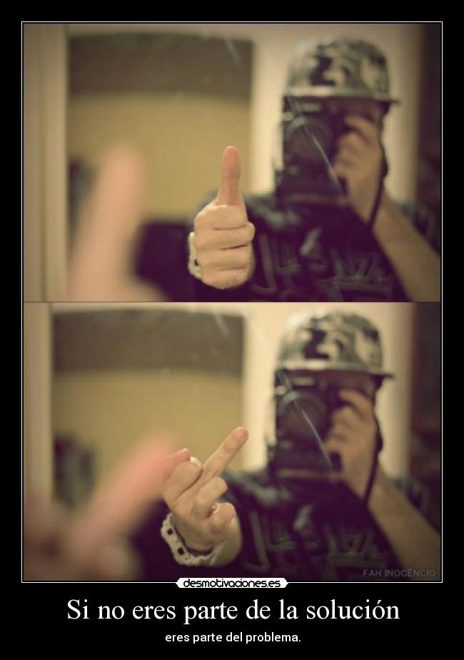 Si no eres parte de la solución - 