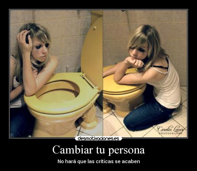 Cambiar tu persona - No hará que las críticas se acaben