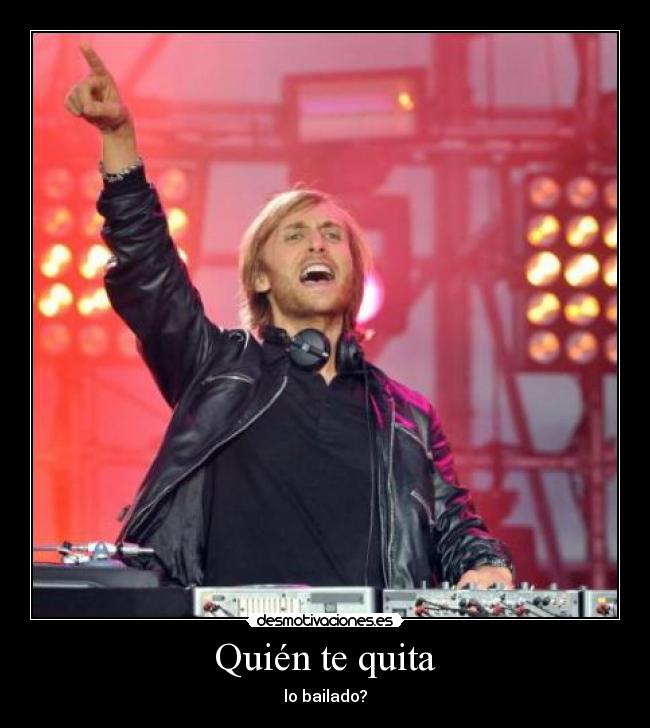 Quién te quita - lo bailado?