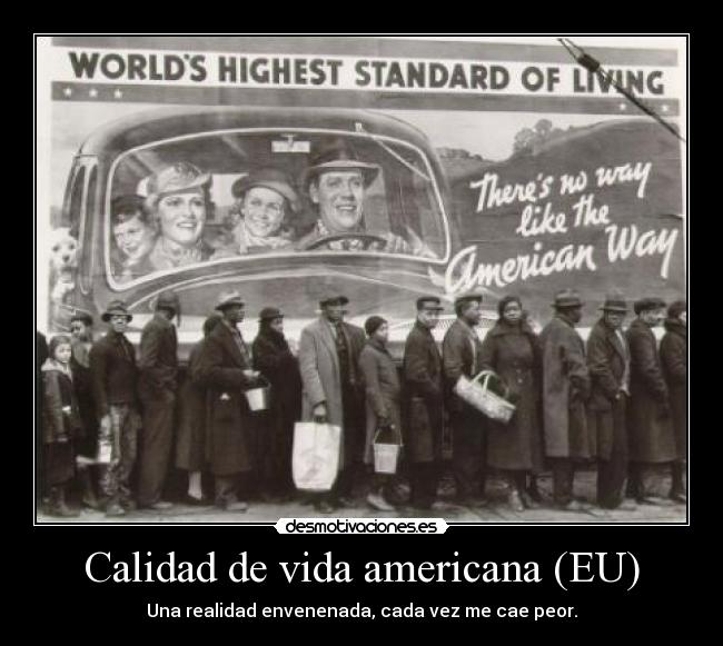 Calidad de vida americana (EU) - Una realidad envenenada, cada vez me cae peor.