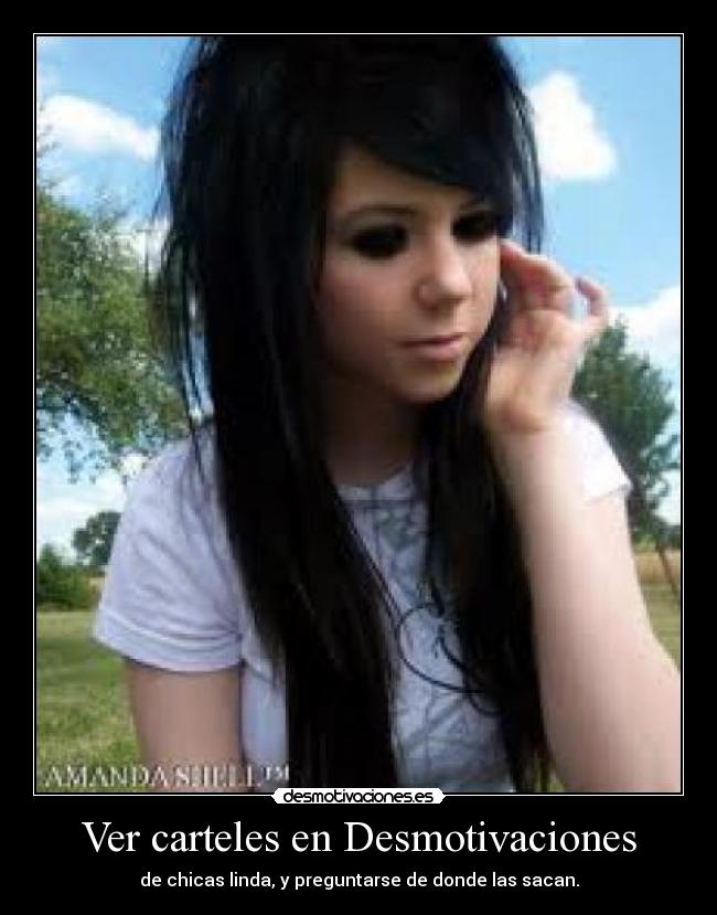 Ver carteles en Desmotivaciones - de chicas linda, y preguntarse de donde las sacan.